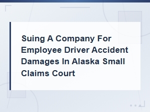 Suing an Employer for Driver Accident Damages in Alaska